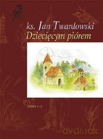 Dziecięcym piórem. Tom 1-3 - Jan Twardowski [KSIĄŻKA]