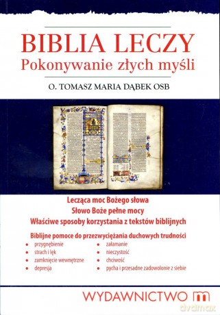 Biblia leczy. Pokonywanie złych myśli - M. Tomasz Dąbek [KSIĄŻKA]