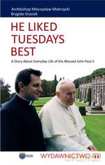 He liked Tuesdays best - Mokrzycki Mieczysław Archbishop, Brygida Grysiak [KSIĄŻKA]