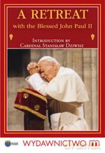 A Retreat with the Blessed John Paul II - Blessed John Paul II [KSIĄŻKA]