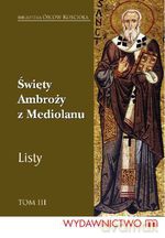 Święty Ambroży z Mediolanu. Listy Tom 3 - św. Ambroży z Mediolanu, Polikarp Nowak [KSIĄŻKA]