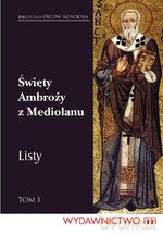 Święty Ambroży z Mediolanu. Listy Tom 1 - św. Ambroży z Mediolanu, Polikarp Nowak [KSIĄŻKA]