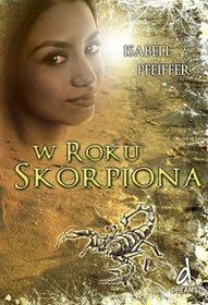 W Roku Skorpiona  - Isabell Pfeiffer [KSIĄŻKA]