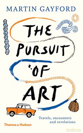 The Pursuit of Art: Travels, Encounters and Revelations - Martin Gayford [KSIĄŻKA]