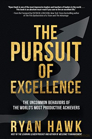 The Pursuit of Excellence: The Uncommon Behaviors of the World's Most Productive Achievers - Ryan Hawk [KSIĄŻKA]