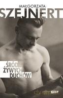 Śród żywych duchów - Małgorzata Szejnert [KSIĄŻKA]
