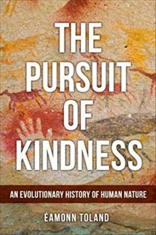 The Pursuit of Kindness: An Evolutionary History of Human Nature - Éamonn Toland [KSIĄŻKA]