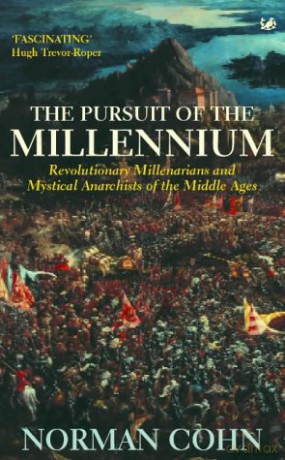 The Pursuit of The Millennium: Revolutionary Millenarians and Mystical Anarchists of the Middle Ages - Norman Cohn [KSIĄŻKA]