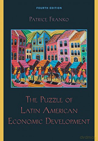 The Puzzle of Latin American Economic Development - Patrice Franko [KSIĄŻKA]