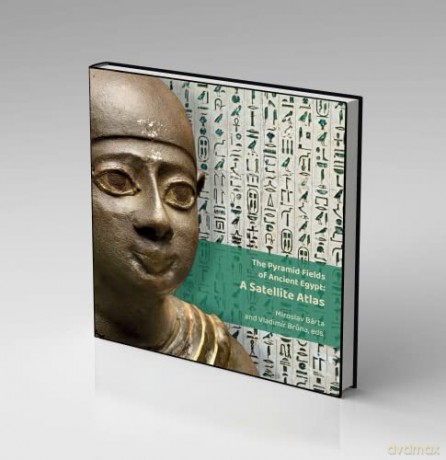The Pyramid Fields of Ancient Egypt: A Satellite Atlas - Miroslav Barta [KSIĄŻKA]