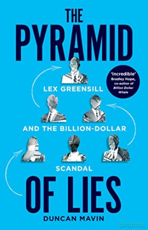 The Pyramid of Lies: Lex Greensill and the Billion-Dollar Scandal - Duncan Mavin [KSIĄŻKA]