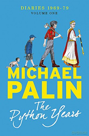 The Python Years: Diaries 1969-1979 Volume One (Palin Diaries 1) - Michael Palin [KSIĄŻKA]