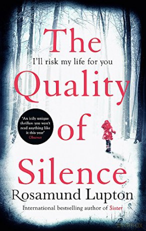 The Quality of Silence: The Richard and Judy and Sunday Times bestseller - Rosamund Lupton [KSIĄŻKA]