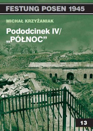 Festung Posen 1945. Pododcinek IV Północ [KSIĄŻKA]
