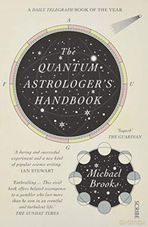 The Quantum Astrologer's Handbook: a history of the Renaissance mathematics that birthed imaginary numbers, probability, and the new physics of the universe - Michael Brooks [KSIĄŻKA]
