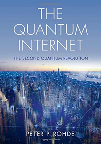 The Quantum Internet: The Second Quantum Revolution - Peter P. Rohde [KSIĄŻKA]