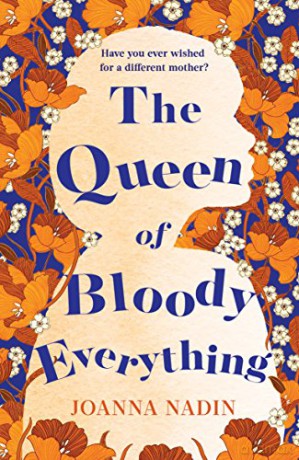 The Queen of Bloody Everything - Joanna Nadin [KSIĄŻKA]