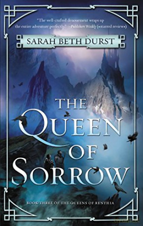 The Queen of Sorrow: Book Three of the Queens of Renthia - Sarah Beth Durst [KSIĄŻKA]