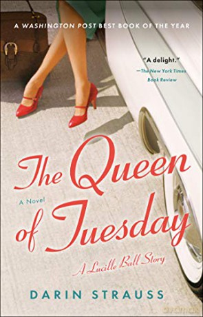 The Queen of Tuesday: A Lucille Ball Story - Darin Strauss [KSIĄŻKA]