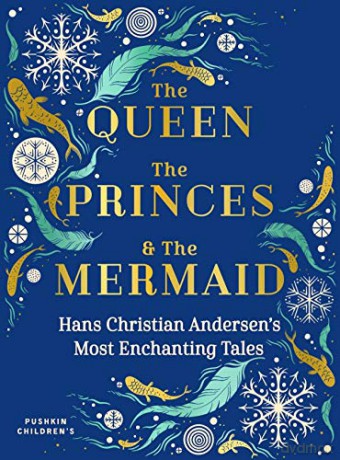 The Queen, the Princes and the Mermaid: Hans Christian Andersen's Most Enchanting Tales - Hans Christian Andersen [KSIĄŻKA]