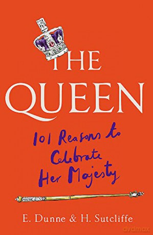 The Queen: 101 Reasons to Celebrate Her Majesty - H. Sutcliffe [KSIĄŻKA]