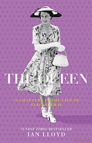 The Queen: 70 Chapters in the Life of Elizabeth II - Ian Lloyd [KSIĄŻKA]