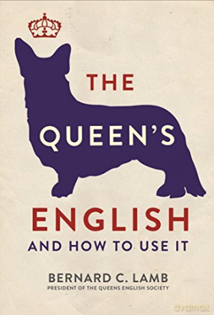 The Queen's English: And How to Use It - Bernard C. Lamb [KSIĄŻKA]