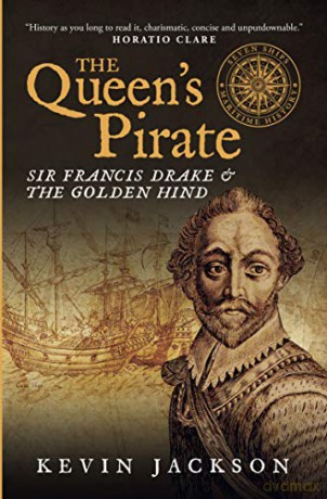 The Queen's Pirate: Sir Francis Drake and the Golden Hind (Seven Ships Maritime History) - Kevin Jackson [KSIĄŻKA]
