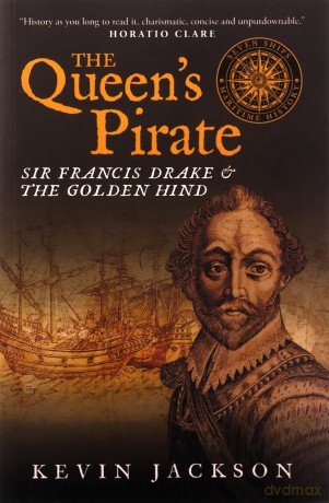 The Queen's Pirate: Sir Francis Drake and the Golden Hind (Seven Ships Maritime History) - Kevin Jackson [KSIĄŻKA]