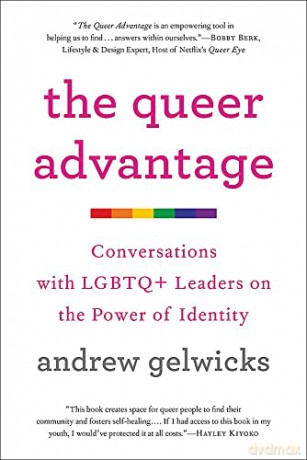 The Queer Advantage: Conversations with LGBTQ+ Leaders on the Power of Identity - Andrew Gelwicks [KSIĄŻKA]