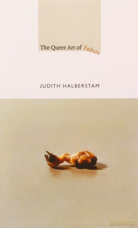 The Queer Art of Failure (A John Hope Franklin Center Book) - Jack Halberstam [KSIĄŻKA]