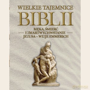Wielkie Tajemnice Biblii 30: Męka, śmierć i zmartwychwstanie Jezusa-wizje Emmerich [KSIĄŻKA]+[DVD] 