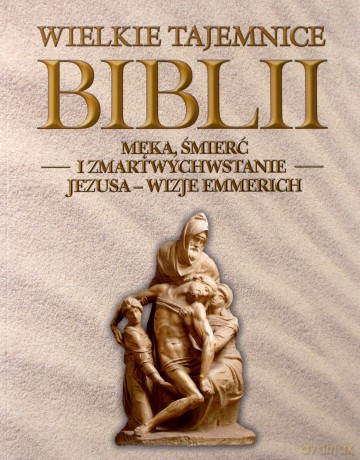 Wielkie Tajemnice Biblii 30: Męka, śmierć i zmartwychwstanie Jezusa-wizje Emmerich [KSIĄŻKA]+[DVD] 