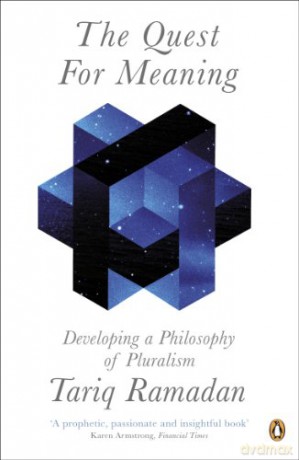 The Quest for Meaning: Developing a Philosophy of Pluralism - Tariq Ramadan [KSIĄŻKA]