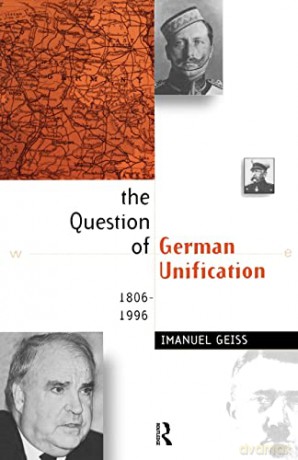 The Question of German Unification: 1806-1996 - Imanuel Geiss [KSIĄŻKA]