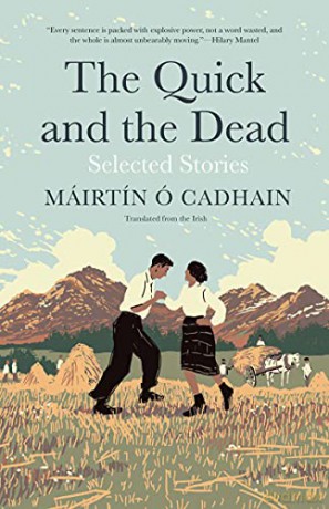 The Quick and the Dead: Selected Stories (The Margellos World Republic of Letters) - Mairtin O Cadhain [KSIĄŻKA]