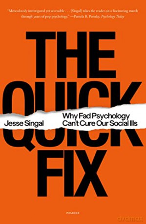 The Quick Fix: Why Fad Psychology Can't Cure Our Social Ills - Jesse Singal [KSIĄŻKA]