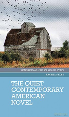 The quiet contemporary American novel (Contemporary American and Canadian Writers) - Rachel Sykes [KSIĄŻKA]