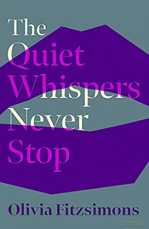 The Quiet Whispers Never Stop - Olivia Fitzsimons [KSIĄŻKA]