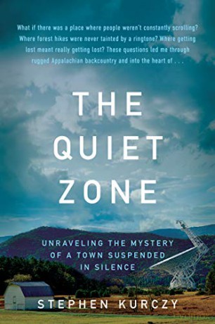 The Quiet Zone: Unraveling the Mystery of a Town Suspended in Silence - Stephen Kurczy [KSIĄŻKA]