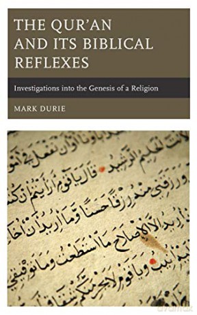 The Qur'an and Its Biblical Reflexes: Investigations into the Genesis of a Religion - Mark Durie [KSIĄŻKA]