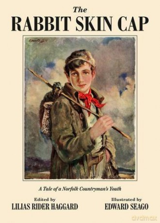 The Rabbit Skin Cap: A Tale of a Norfolk Countryman's Youth, Written in His Old Age by George Baldry - George Baldry [KSIĄŻKA]
