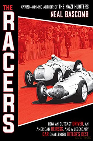 The Racers: How an Outcast Driver, an American Heiress, and a Legendary Car Challenged Hitler's Best (Scholastic Focus) - Neal Bascomb [KSIĄŻKA]