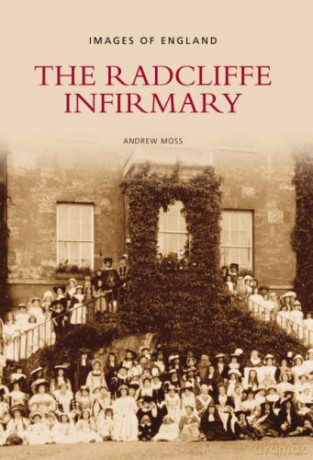 The Radcliffe Infirmary (Images of England) (Images of England) - Andrew Moss [KSIĄŻKA]