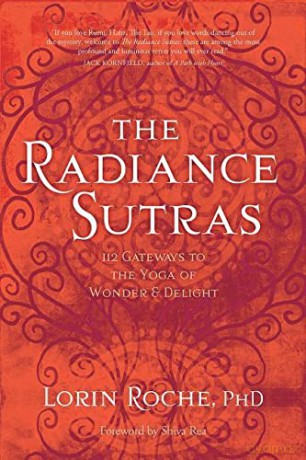 The Radiance Sutras: 112 Gateways to the Yoga of Wonder and Delight - Lorin Roche [KSIĄŻKA]