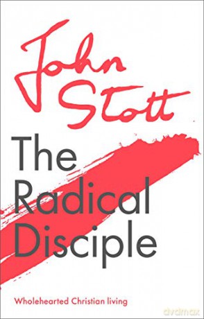 The Radical Disciple: Wholehearted Christian Living - John Stott [KSIĄŻKA]