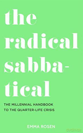 The Radical Sabbatical: The Millennial Handbook to the Quarter Life Crisis - Emma Rosen [KSIĄŻKA]