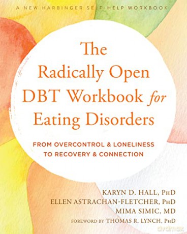 The Radically Open DBT Workbook for Eating Disorders: From Overcontrol and Loneliness to Recovery and Connection - Ellen Astrachan-Fletcher [KSIĄŻKA]