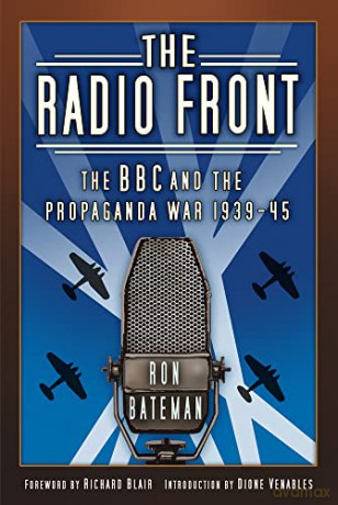 The Radio Front: The BBC and the Propaganda War 1939-45 - Ron Bateman [KSIĄŻKA]