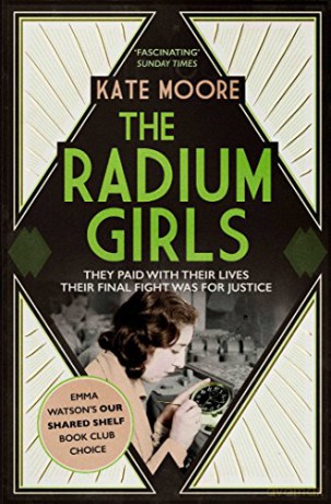 The Radium Girls: They paid with their lives. Their final fight was for justice. - Kate Moore [KSIĄŻKA]